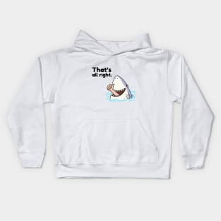 That's All Right Shark Eating Man Sarcasm Kids Hoodie